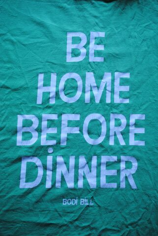Bodi Bill "Be Home Before Dinner" t-shirt